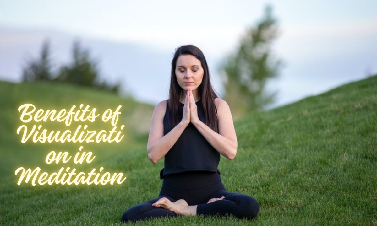 Benefits of Visualization in Meditation