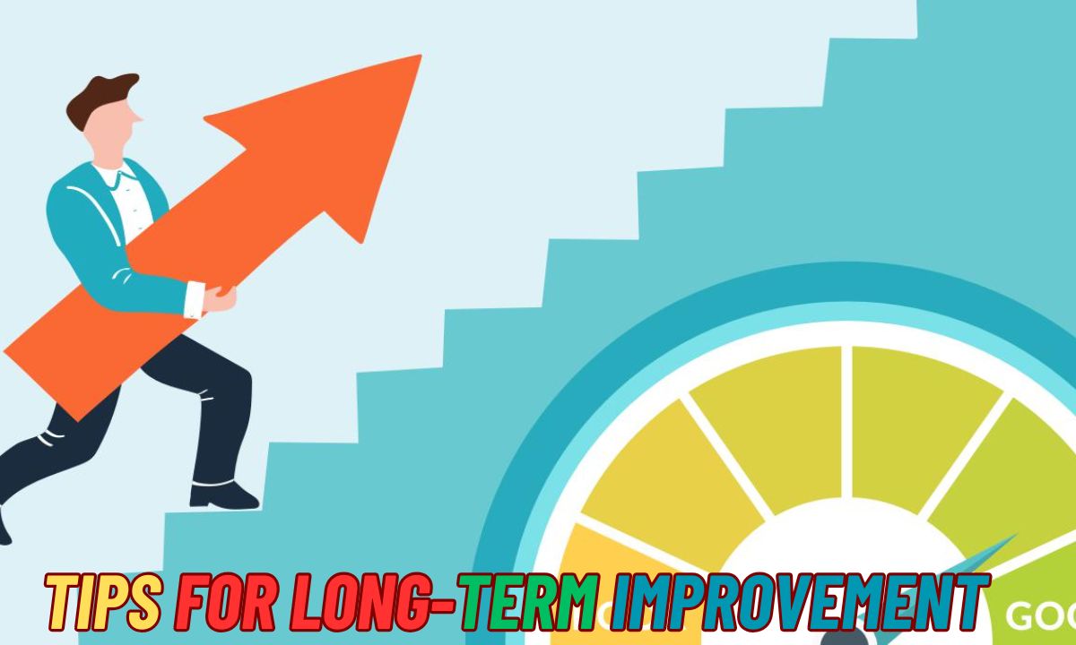 Tips for Long-Term Improvement