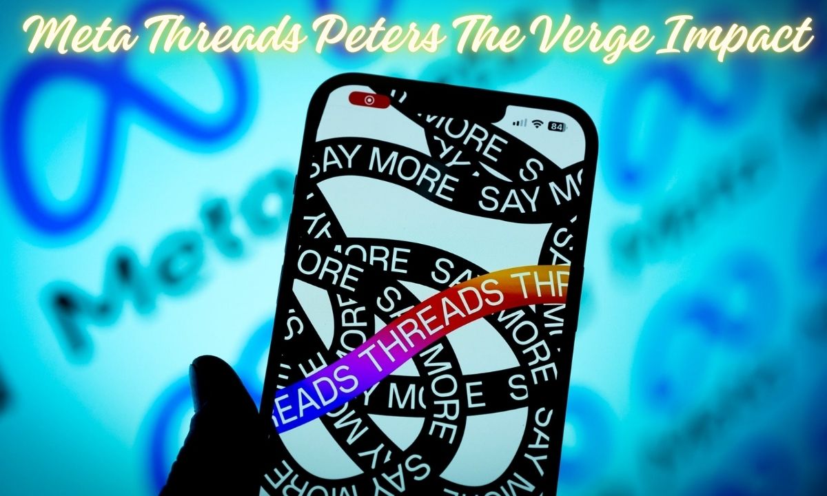 Meta Threads Peters The Verge Impact