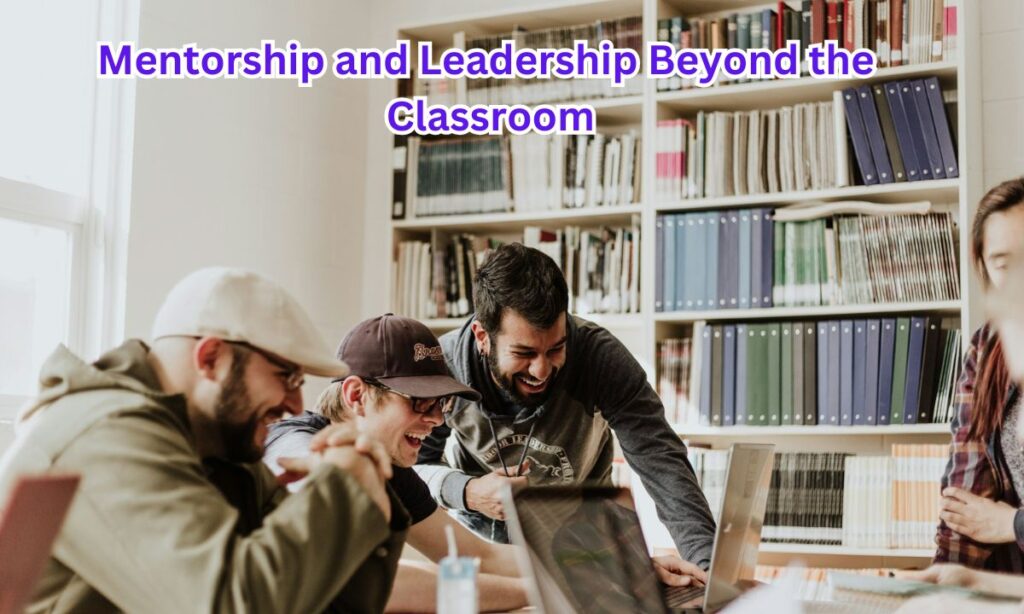 Mentorship and Leadership Beyond the Classroom