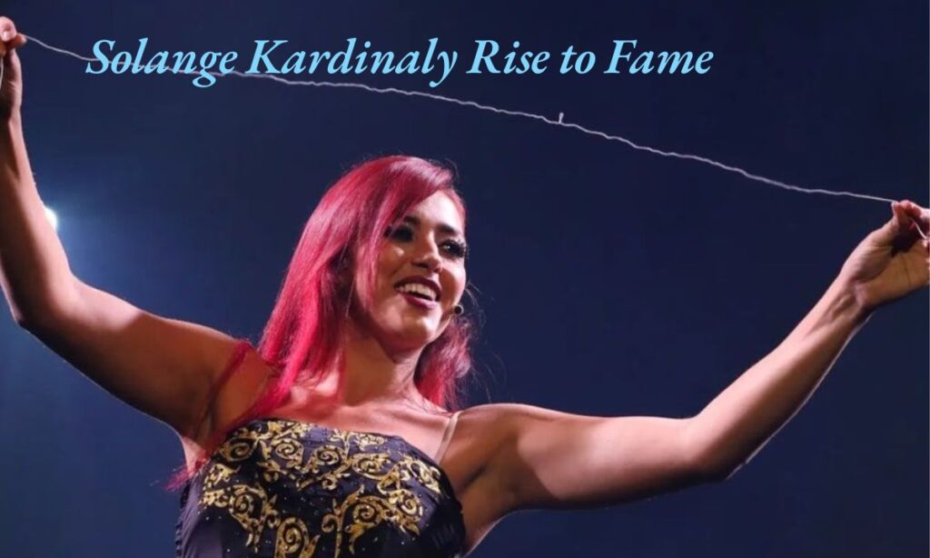 Solange Kardinaly Rise to Fame