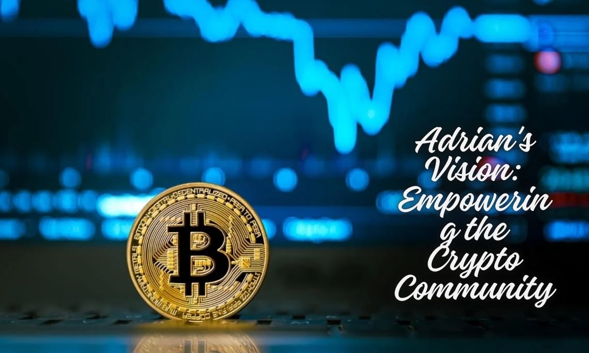 Adrian's Vision: Empowering the Crypto Community