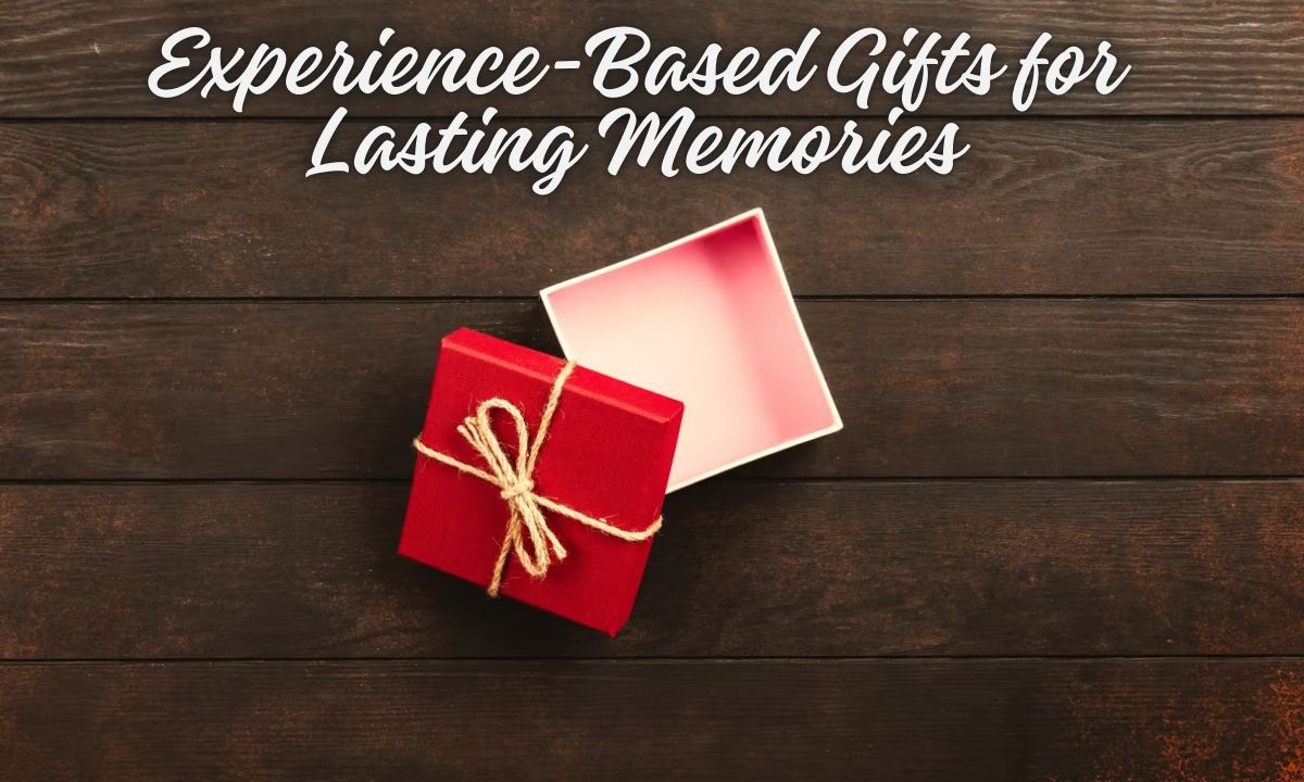 Experience-Based Gifts for Lasting Memories