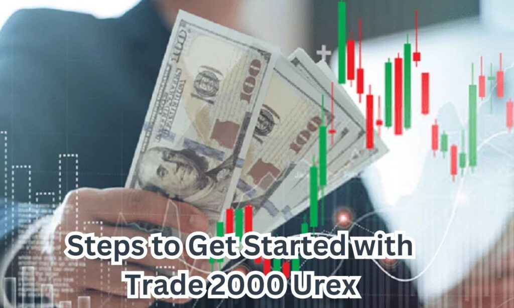 Steps to Get Started with Trade 2000 Urex