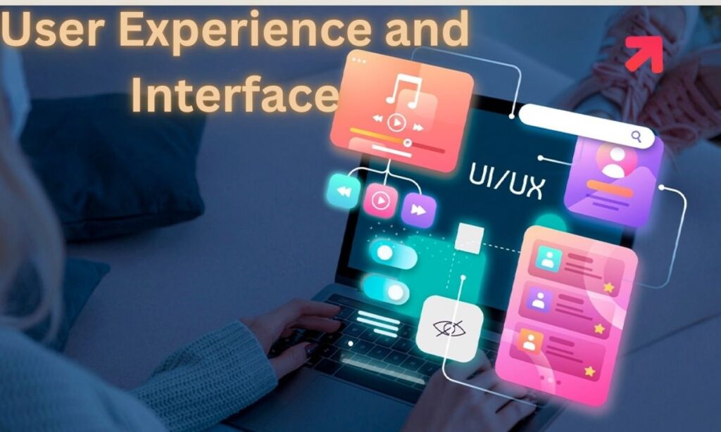 User Experience and Interface