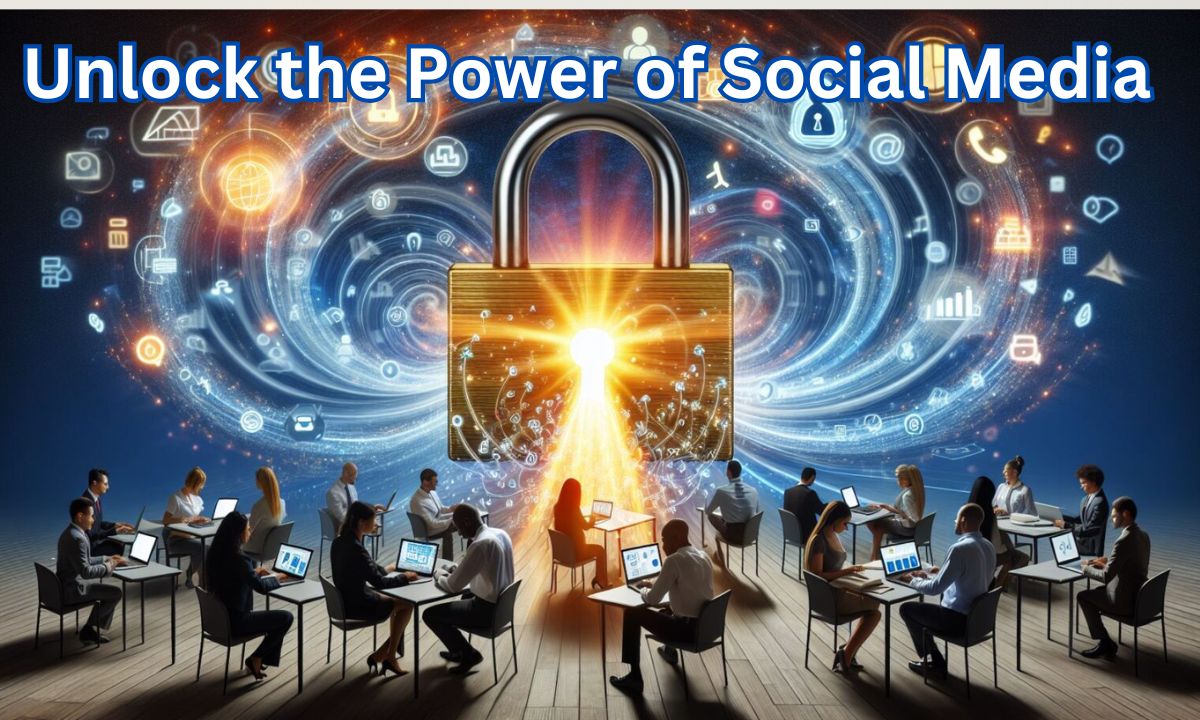 Unlock the Power of Social Media