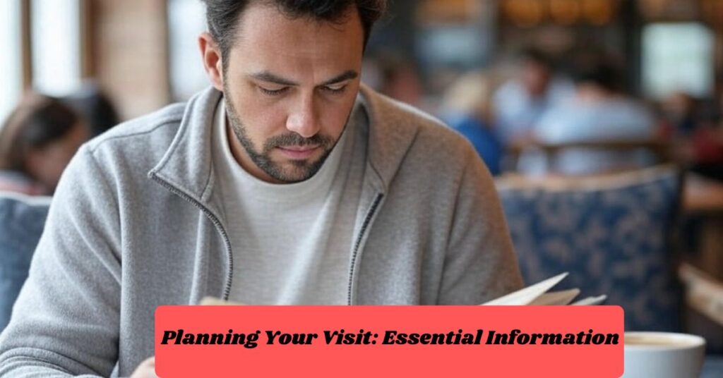 Planning Your Visit: Essential Information