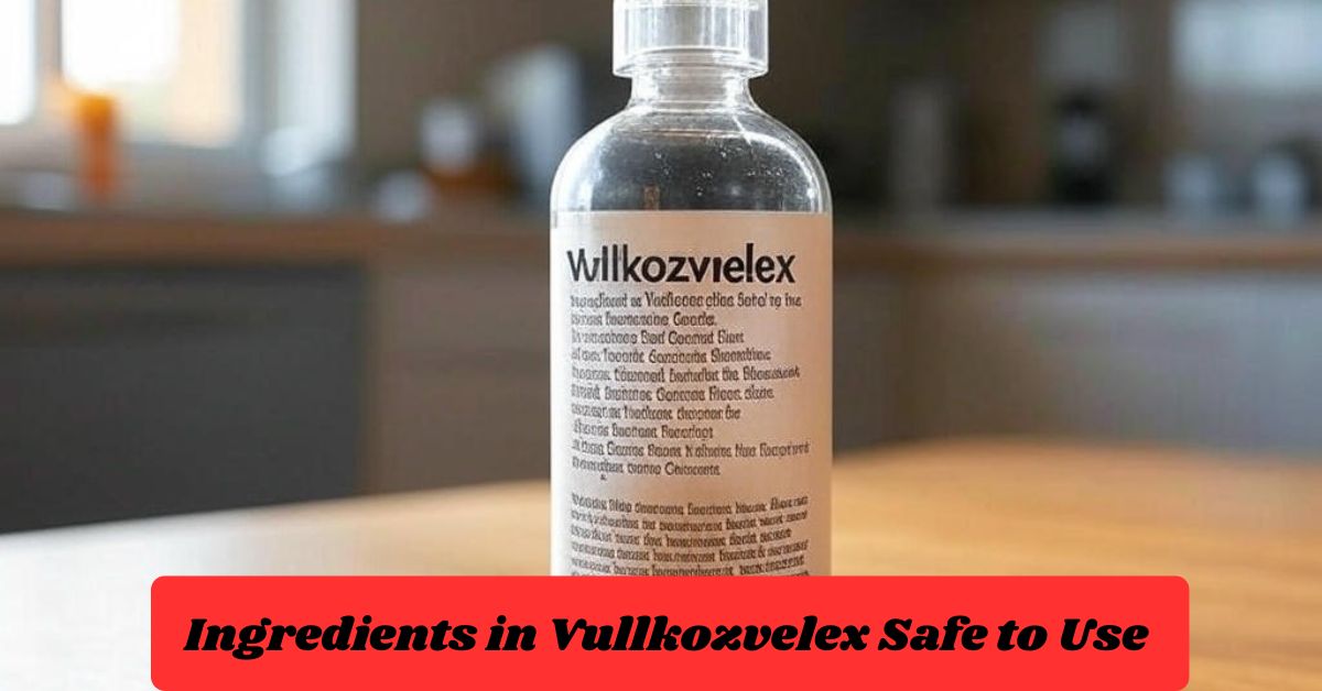 Ingredients in Vullkozvelex Safe to Use