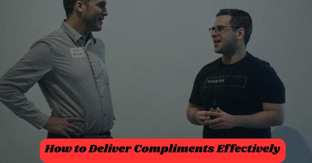 How to Deliver Compliments Effectively