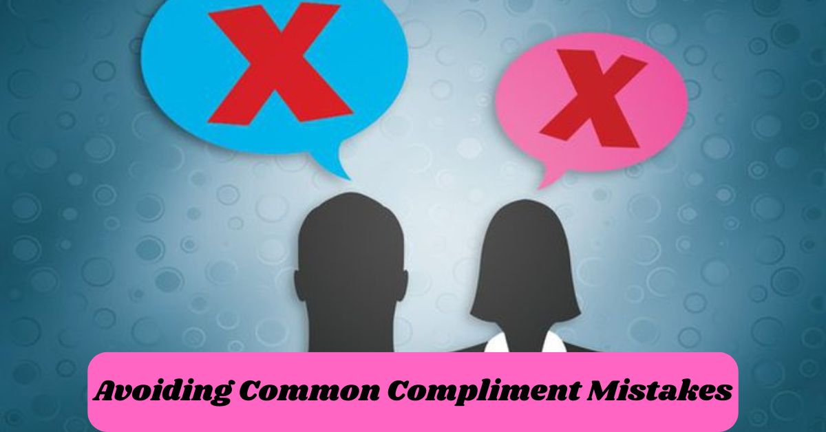 Avoiding Common Compliment Mistakes Avoiding Common Compliment Mistakes