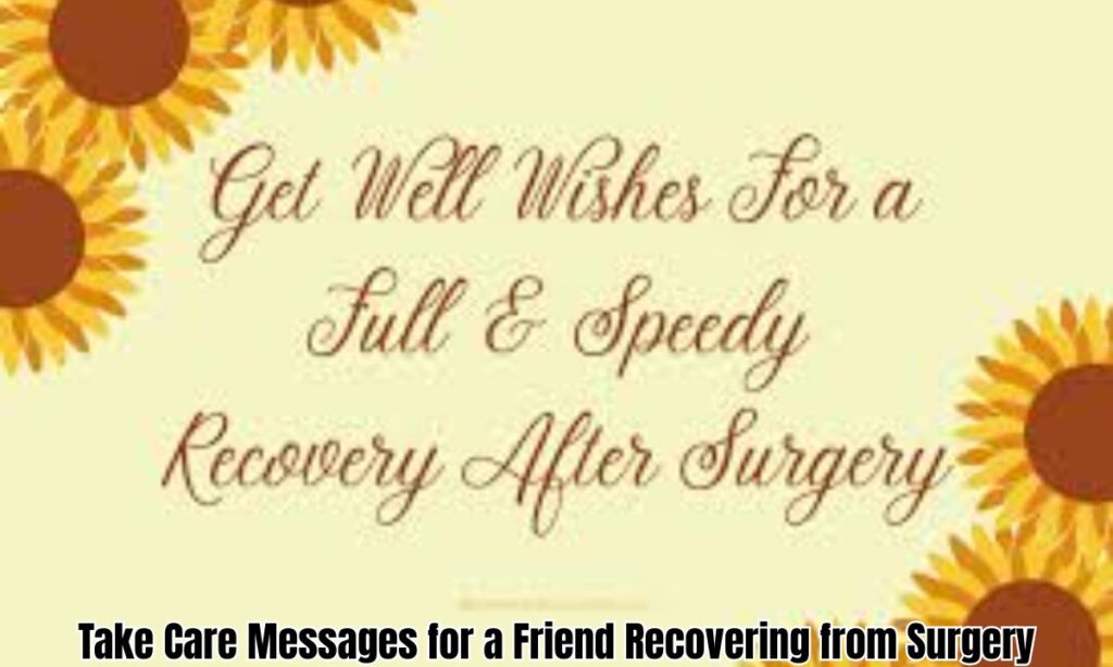 Take Care Messages for a Friend Recovering from Surgery