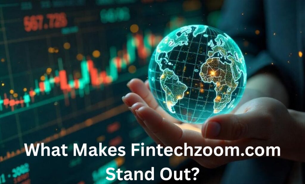 What Makes Fintechzoom.com Stand Out?