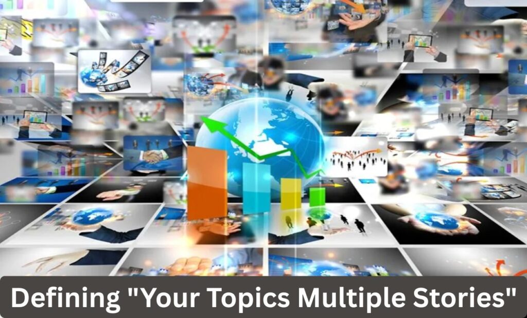 Defining "Your Topics Multiple Stories"