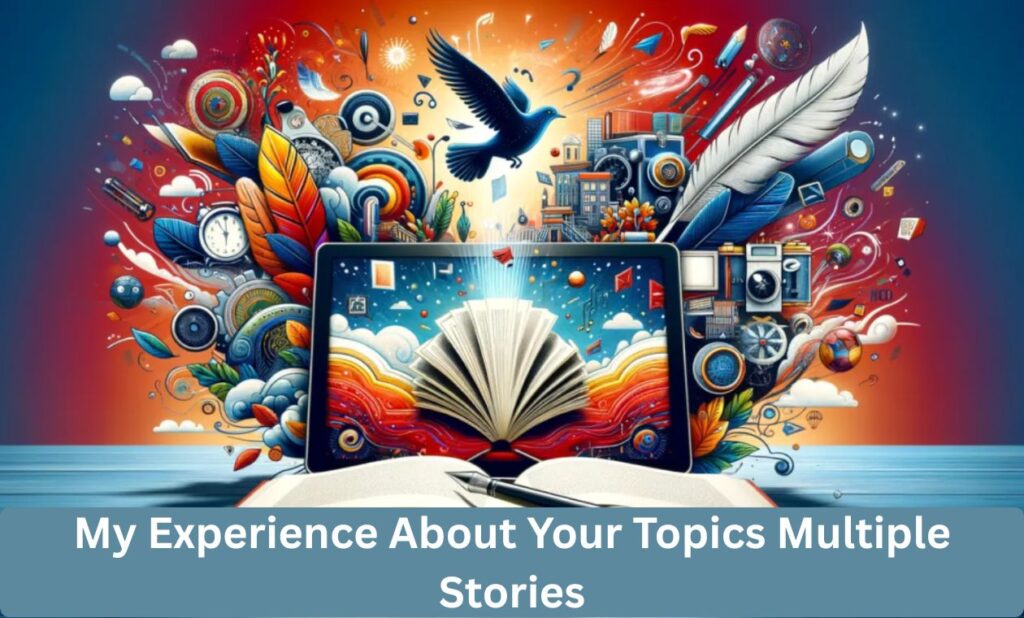 My Experience About Your Topics Multiple Stories