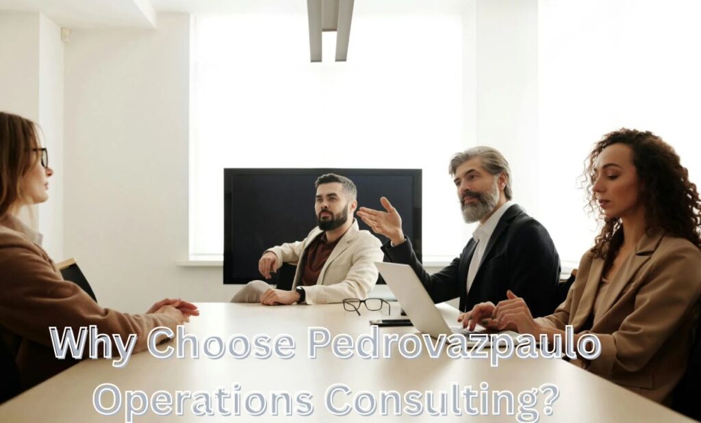 Why Choose Pedrovazpaulo Operations Consulting?