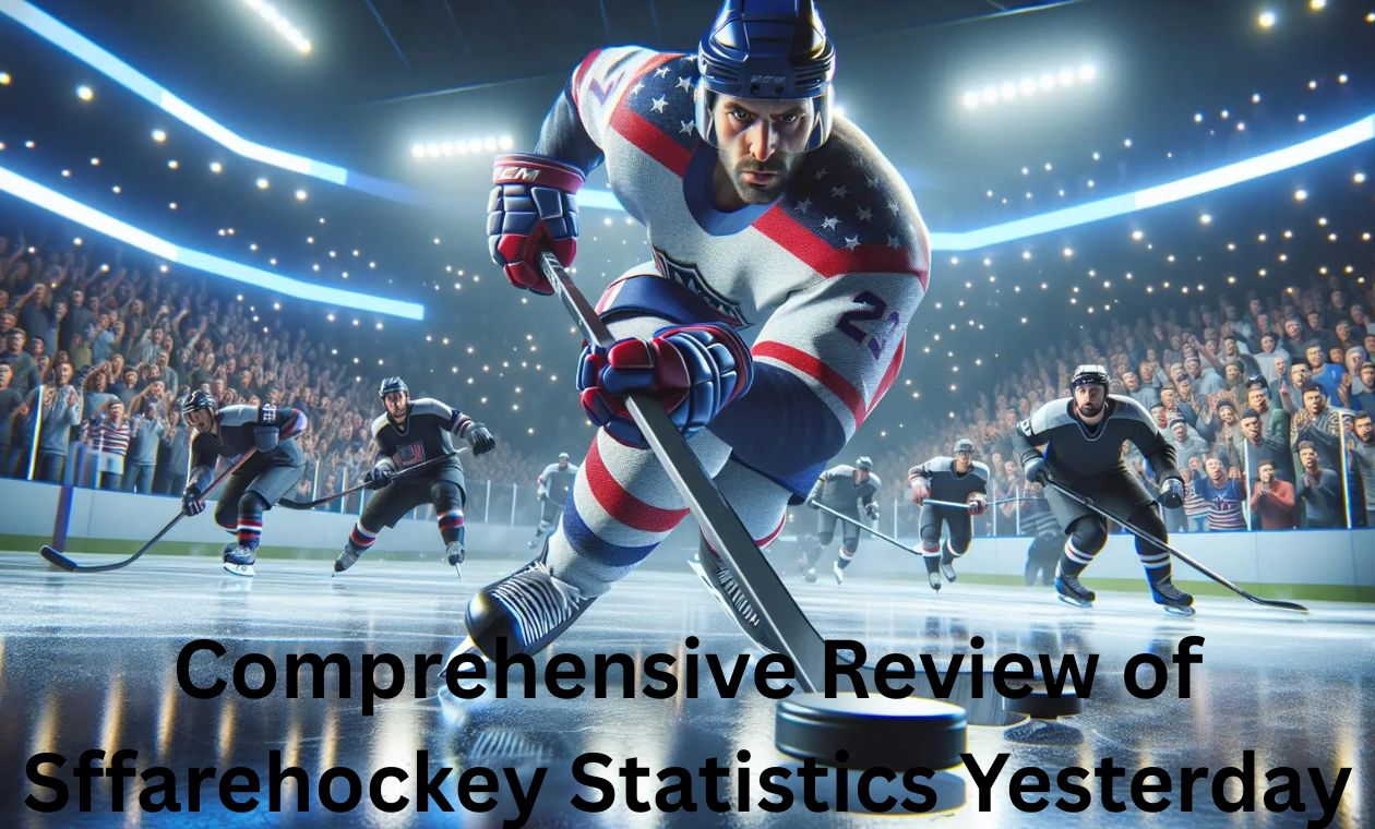 Comprehensive Review of Sffarehockey Statistics Yesterday: What You Need to Know