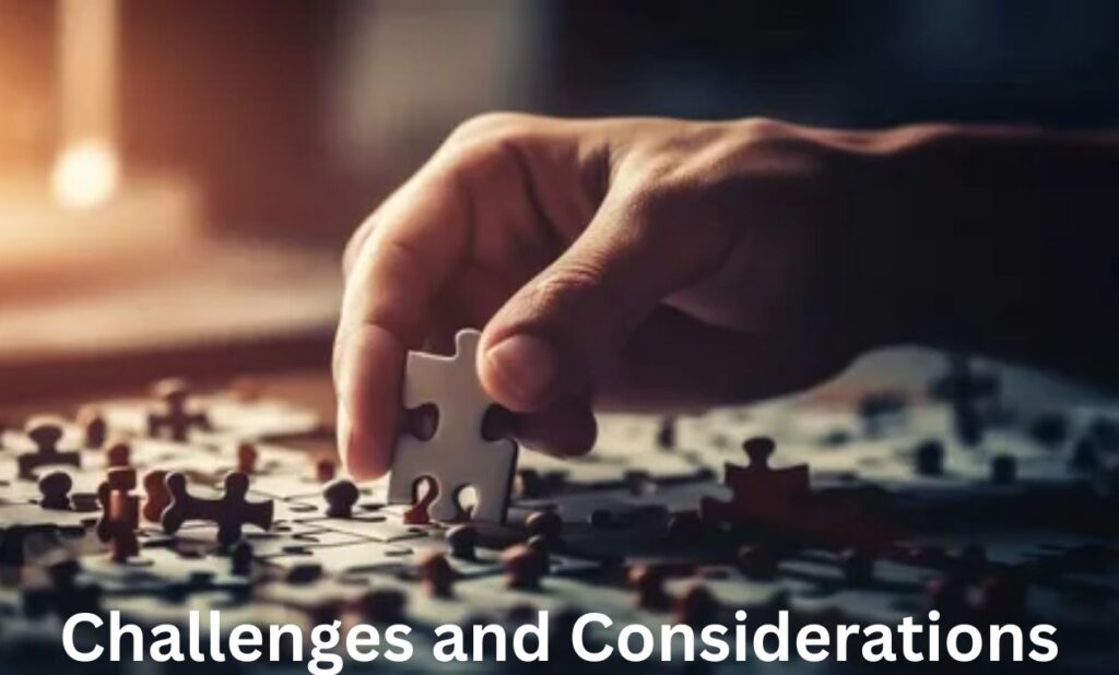 Challenges and Considerations