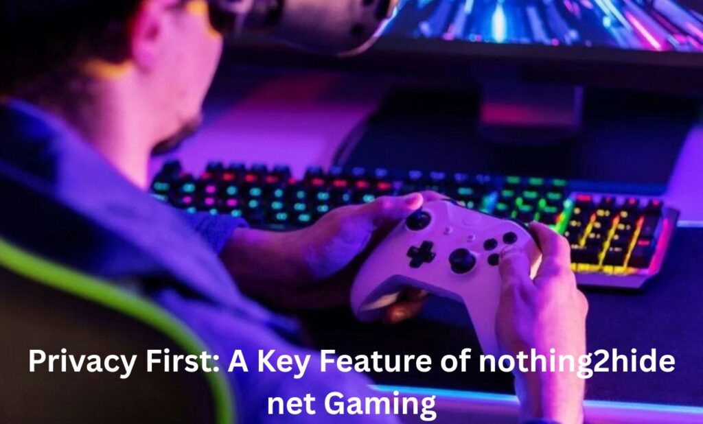 Privacy First: A Key Feature of nothing2hide net Gaming