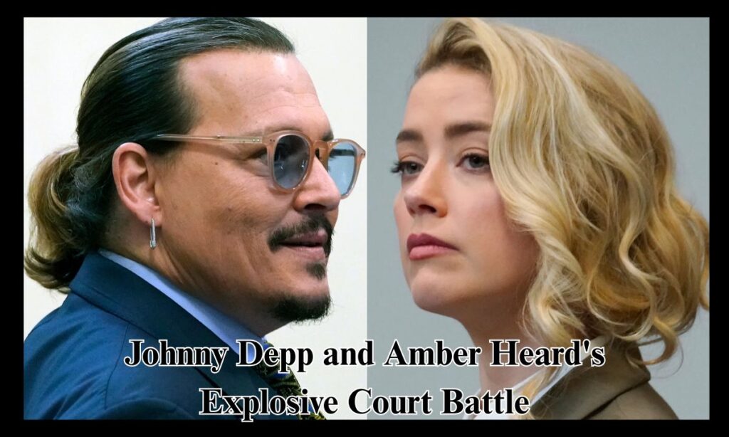 Johnny Depp and Amber Heard's Explosive Court Battle
